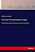 The farmer’s friend and planter’s guide.