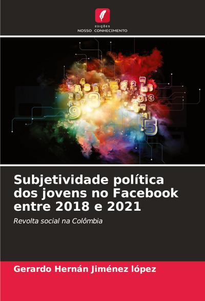 Subjetividade política dos jovens no Facebook entre 2018 e 2021