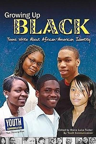 Growing Up Black: Teens Write about African-American Identity