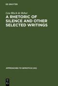 A Rhetoric of Silence and Other Selected Writings
