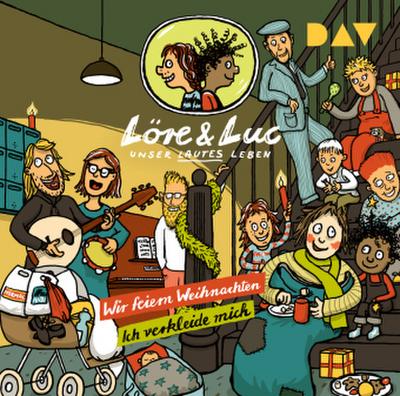 Löre & Luc - Unser lautes Leben (6). Folge 11: Wir feiern Weihnachten / Folge 12: Ich verkleide mich, 1 Audio-CD