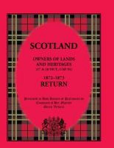 Scotland Owners of Lands and Heritages (17 and 18 Vict., Cap. 91), 1872-1873 Return