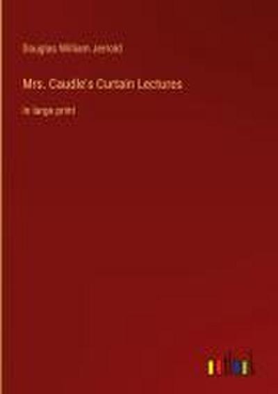 Mrs. Caudle’s Curtain Lectures