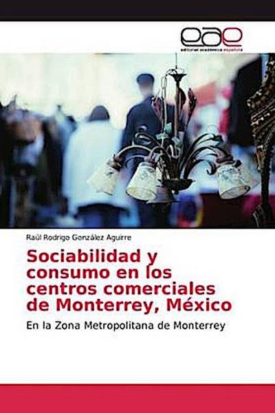 Sociabilidad y consumo en los centros comerciales de Monterrey, México