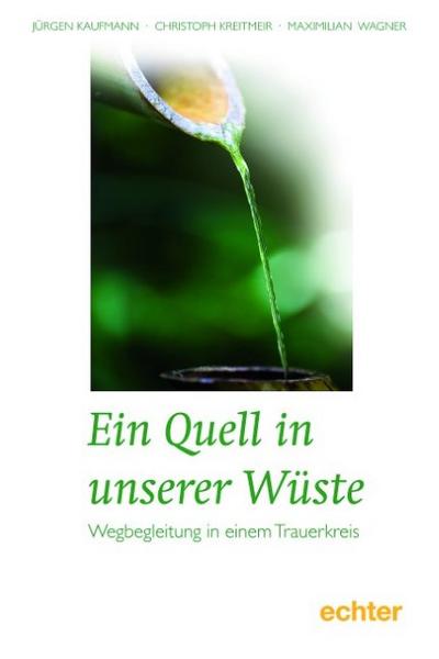 Ein Quell in unserer Wüste