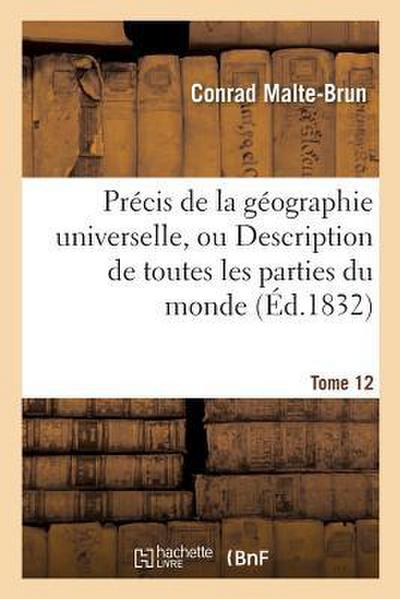 Précis de la Géographie Universelle, Ou Description de Toutes Les Parties Du Monde. Tome 12