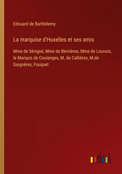 La marquise d’Huxelles et ses amis