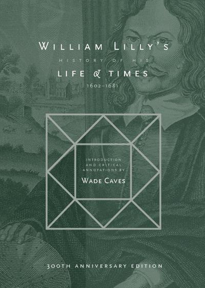 William Lilly’s History of his Life and Times