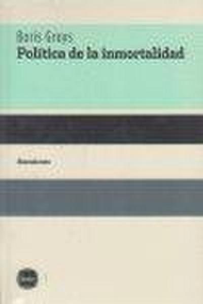 Política de la inmortalidad : cuatro conversaciones con Thomas Knoefel - Boris Groys
