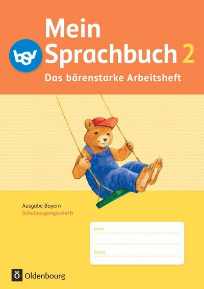 Mein Sprachbuch 2. Jahrgangsstufe. Das bärenstarke Arbeitsheft. Schulausgangsschrift. Ausgabe Bayern.