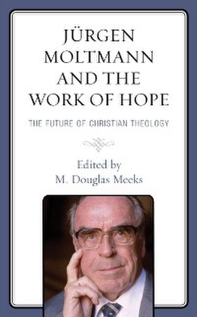 Jürgen Moltmann and the Work of Hope