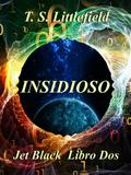 ~ Insidioso ~  ~ Jet Black: Libro Dos ~