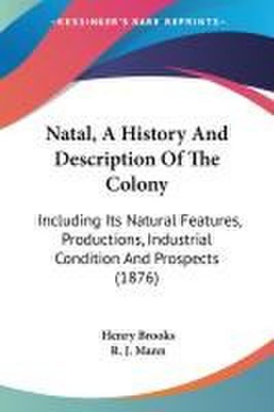 Natal, A History And Description Of The Colony