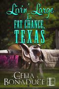 Livin’ Large in Fat Chance, Texas