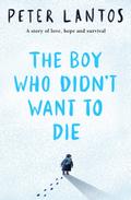 The Boy Who Didn’t Want to Die