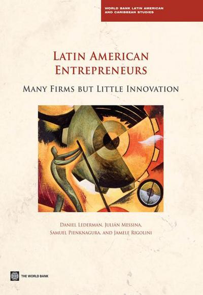 Latin American Entrepreneurs: Many Firms But Little Innovation