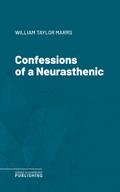 Confessions of a Neurasthenic