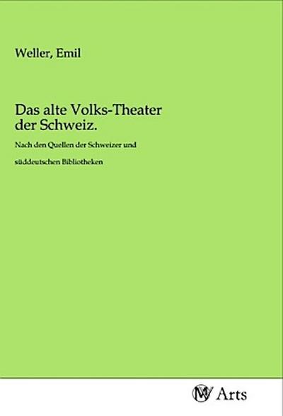 Das alte Volks-Theater der Schweiz.