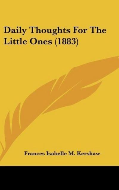 Daily Thoughts For The Little Ones (1883) - Frances Isabelle M. Kershaw