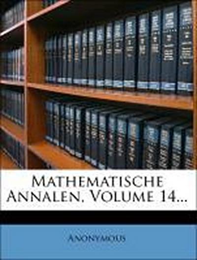 Anonymous: Mathematische Annalen, Volume 14...