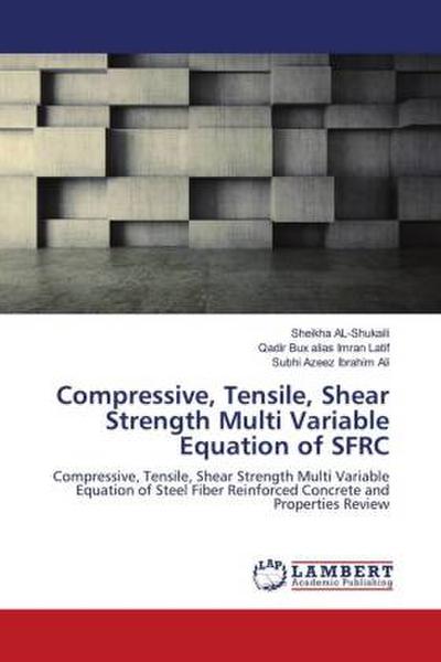 Compressive, Tensile, Shear Strength Multi Variable Equation of SFRC