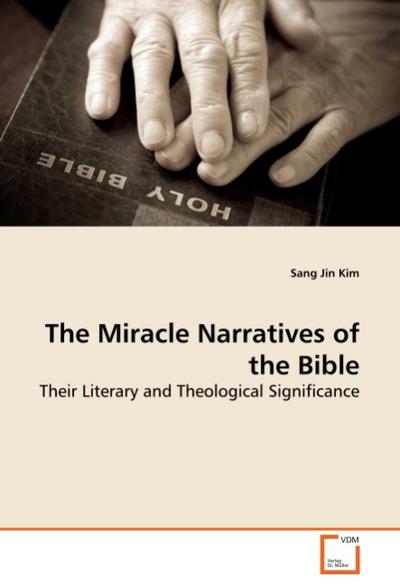 The Miracle Narratives of the Bible - Sang Jin Kim