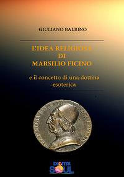 L’ idea religiosa di Marsilio Ficino e il concetto di una dottrina esoterica