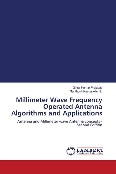 Millimeter Wave Frequency Operated Antenna Algorithms and Applications
