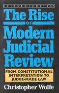 Rise of Modern Judicial Review - Christopher Wolfe