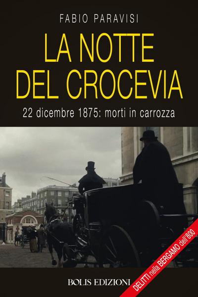 La notte del crocevia. 22 dicembre 1875: morti in carrozza