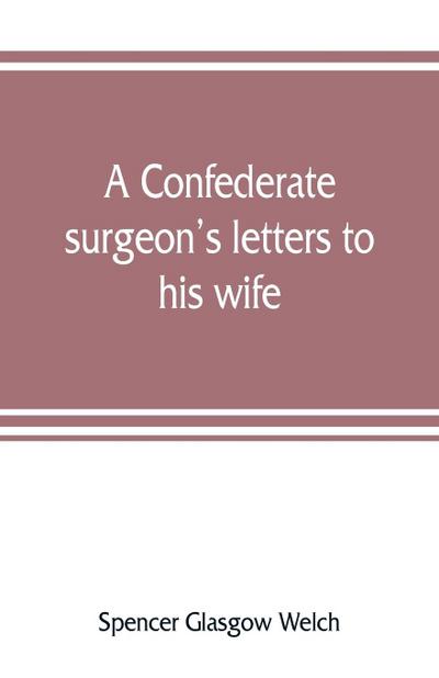 A Confederate surgeon’s letters to his wife
