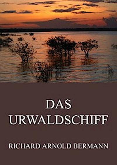 Das Urwaldschiff