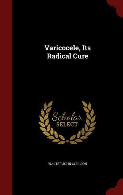 Varicocele, Its Radical Cure