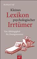 Kleines Lexikon psychologischer Irrtümer