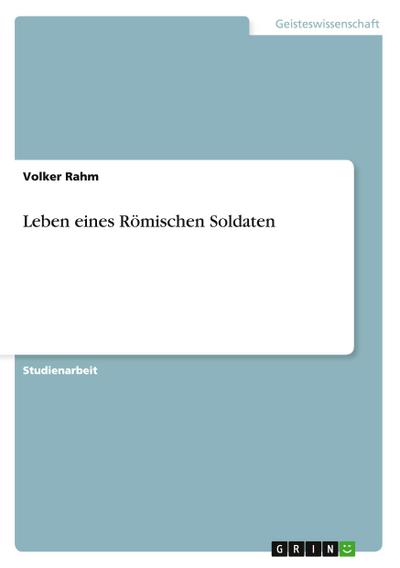 Leben eines Römischen Soldaten