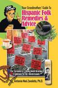 Your Grandmothers’ Guide to Hispanic Folk Remedies & Advice