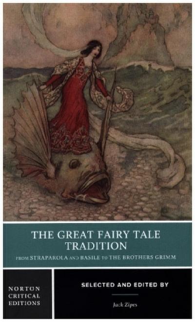 The Great Fairy Tale Tradition: From Straparola and Basile to the Brothers Grimm