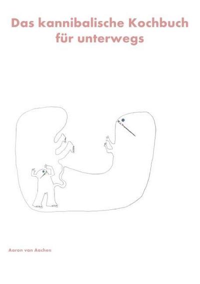 Das kannibalische Kochbuch für unterwegs