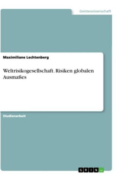Weltrisikogesellschaft. Risiken globalen Ausmaßes