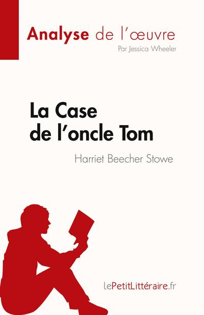 La Case de l’oncle Tom de Harriet Beecher Stowe (Analyse de l’¿uvre)