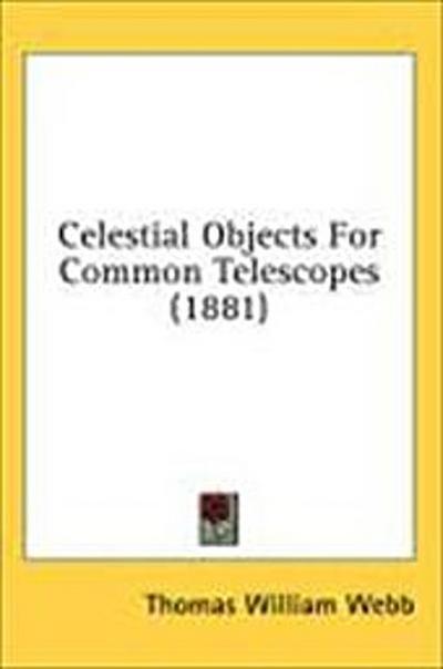 Celestial Objects For Common Telescopes (1881)