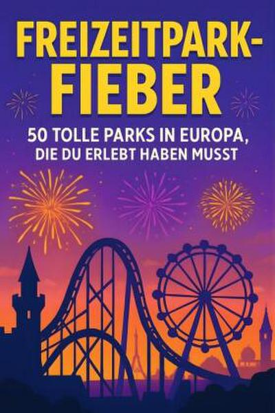 Freizeitpark-Fieber