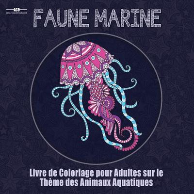 Livre de Coloriage Pour Adultes sur le Theme de la Faune Marine