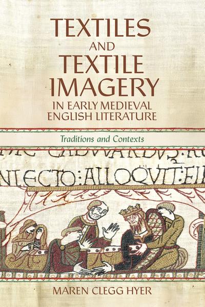 Textiles and Textile Imagery in Early Medieval English Literature