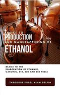 Basics to Production and Manufacturing of Alcohol: Basics to the Elaboration of Ethanol, Gasohol, E10, E20, and E85 Fuels