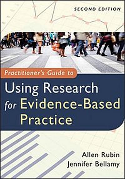 Practitioner’s Guide to Using Research for Evidence-Based Practice