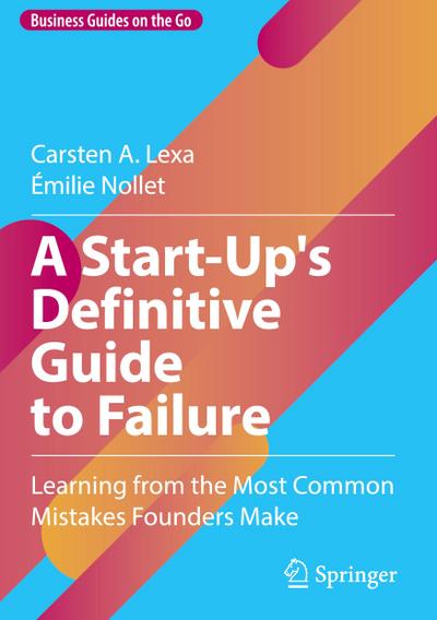 A Start-Up’s Definitive Guide to Failure