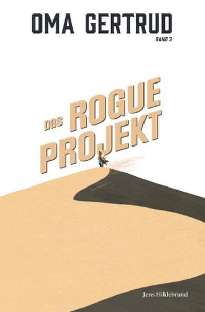 Oma Gertrud: Das ROGUE-Projekt (Band 3)