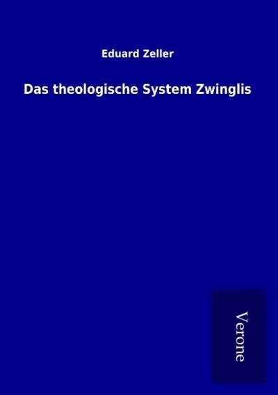 Das theologische System Zwinglis