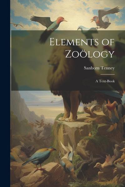 Elements of Zoölogy: A Text-Book